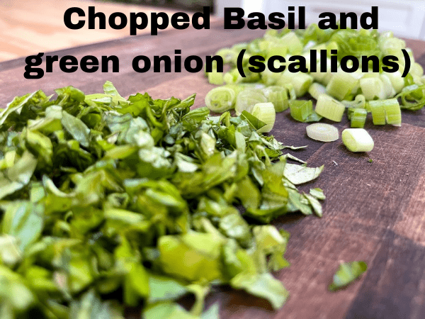 chopped basil and scallions chopped basil and scallions