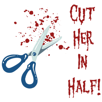 Cut Her In Half